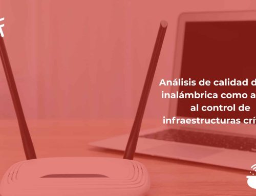 Análisis de calidad de red inalámbrica como apoyo al control de infraestructuras críticas