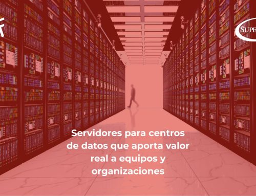Servidores para centros de datos que aporta valor real a equipos y organizaciones