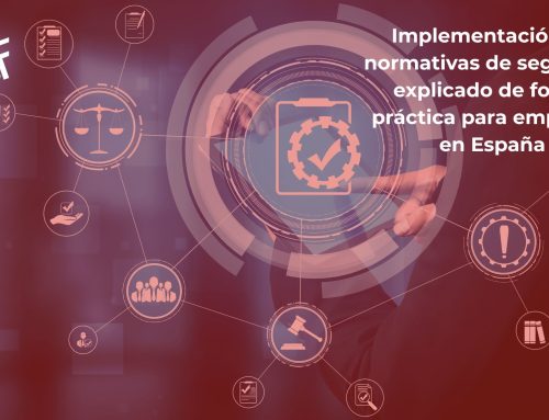 Implementación de normativas de seguridad explicado de forma práctica para empresas en España