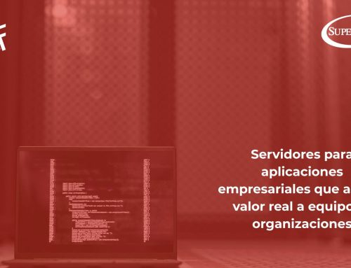 Servidores para aplicaciones empresariales que aporta valor real a equipos y organizaciones