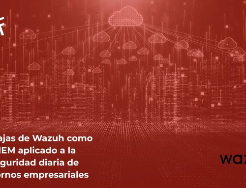 Ventajas de Wazuh como SIEM aplicado a la seguridad diaria de entornos empresariales