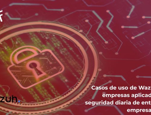 Casos de uso de Wazuh en empresas aplicado a la seguridad diaria de entornos empresariales