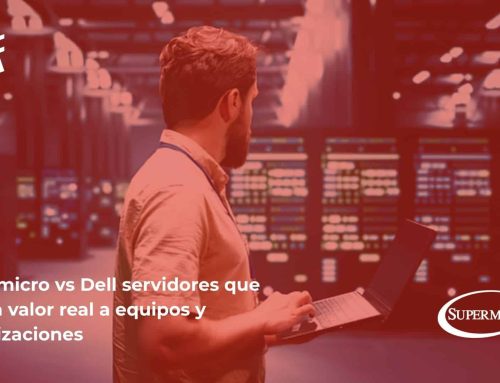 Supermicro vs Dell servidores que aporta valor real a equipos y organizaciones