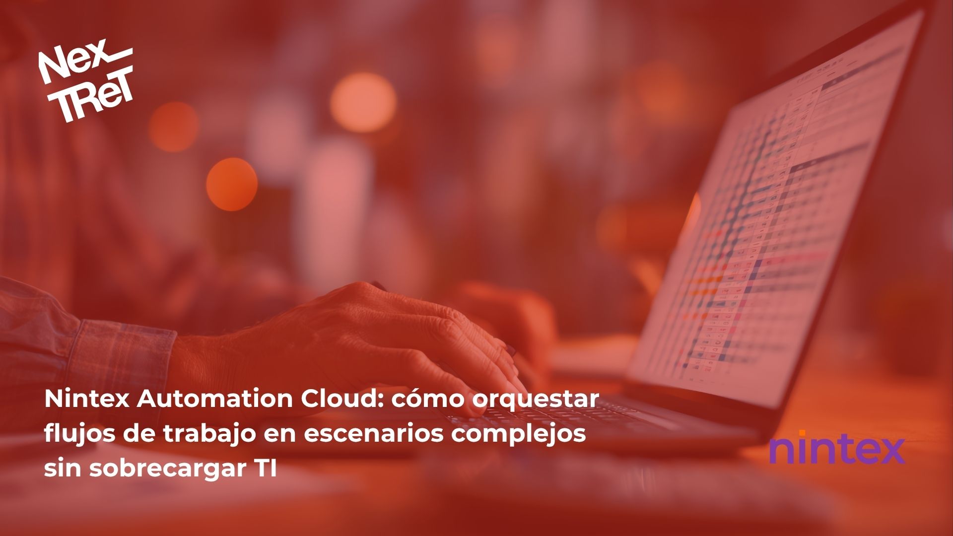 261021 – Nintex Automation Cloud_ cómo orquestar flujos de trabajo en escenarios complejos sin sobrecargar TI